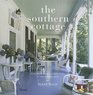 The Southern Cottage From the Blue Ridge Mountains to the Florida Keys