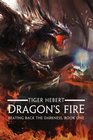 Dragon's Fire: Beating Back the Darkness, Book 1