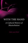With the Hand A History of Masturbation