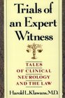 Trials of an Expert Witness Tales of Clinical Neurology and the Law