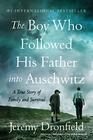 The Boy Who Followed His Father into Auschwitz: A True Story of Family and Survival