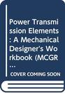 Power Transmission Elements A Mechanical Designer's Workbook