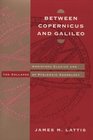 Between Copernicus and Galileo  Christoph Clavius and the Collapse of Ptolemaic Cosmology
