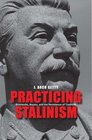 Practicing Stalinism Bolsheviks Boyars and the Persistence of Tradition