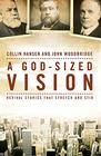 A GodSized Vision Revival Stories that Stretch and Stir