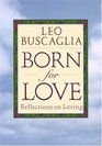 Born for Love : Reflections on Loving