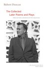 Robert Duncan The Collected Later Poems and Plays