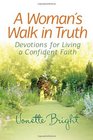 A Woman's Walk in Truth Devotions for Living a Confident Faith