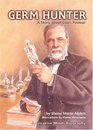 Germ Hunter A Story About Louis Pasteur