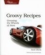 Groovy Recipes Greasing the Wheels of Java