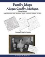 Family Maps of Allegan County Michigan Deluxe Edition