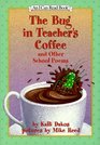 The Bug in Teacher's Coffee And Other School Poems