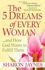 The 5 Dreams of Every WomanAnd How God Wants to Fulfill Them
