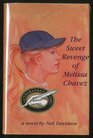 The Sweet Revenge of Melissa Chavez A Novel