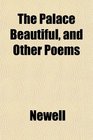 The Palace Beautiful and Other Poems