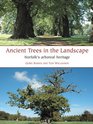 Ancient Trees in the Landscape Norfolk's Arboreal Heritage