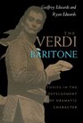 The Verdi Baritone Studies in the Development of Dramatic Character