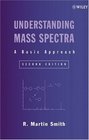 Understanding Mass Spectra  A Basic Approach
