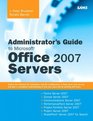 Administrator's Guide to Microsoft Office 2007 Servers Forms Server 2007 Groove Server 2007 Live Communications Server 2007 PerformancePoint Server  Server 2007 for Search