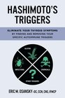 Hashimoto's Triggers Eliminate Your Thyroid Symptoms By Finding And Removing Your Specific Autoimmune Triggers