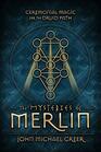 The Mysteries of Merlin Ceremonial Magic for the Druid Path