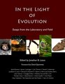 In the Light of Evolution Essays from the Laboratory and Field