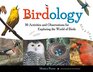 Birdology 30 Activities and Observations for Exploring the World of Birds