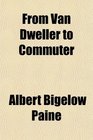 From Van Dweller to Commuter