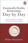 Emotionally Healthy Relationships Day by Day A 40Day Journey to Deeply Change Your Relationships
