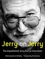Jerry on Jerry The Unpublished Jerry Garcia Interviews