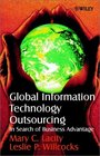 Global Information Technology Outsourcing In Search of Business Advantage