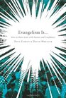 Evangelism Is . . .: How to Share Jesus with Passion and Confidence