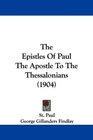 The Epistles Of Paul The Apostle To The Thessalonians