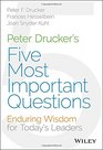 Peter Drucker's Five Most Important Questions Enduring Wisdom for Today's Leaders