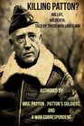 Killing Patton The Not So Strange Death of World War II's Most Audacious General