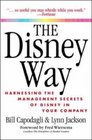 The Disney Way Harnessing the Management Secrets of Disney in Your Company