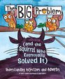 The BIG Problem (and the Squirrel Who Eventually Solved It): Understanding Adjectives and Adverbs (Language on the Loose)
