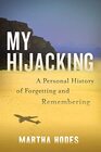 My Hijacking A Personal History of Forgetting and Remembering