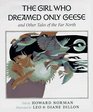 The Girl Who Dreamed Only Geese And Other Tales of the Far North