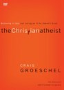 The Christian Atheist: Believing in God but Living As If He Doesn't Exist