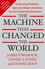 The Machine That Changed the World The Story of Lean Production Toyota's Secret Weapon in the Global Car Wars That Is Now Revolutionizing World Industry