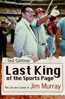 Last King of the Sports Page: The Life and Career of Jim Murray (SPORTS & AMERICAN CULTURE)