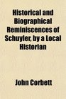 Historical and Biographical Reminiscences of Schuyler by a Local Historian