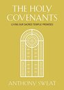 The Holy Covenants: Living Our Sacred Temple Promises