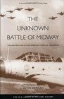 The Unknown Battle of Midway The Destruction of the American Torpedo Squadrons