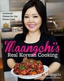 Maangchi's Real Korean Cooking Authentic Dishes for the Home Cook