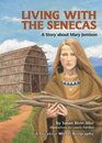 Living With the Senecas A Story About Mary Jemison