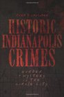 Historic Indianapolis Crimes  Murder and Mayhem in the Circle City