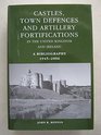 Castles Town Defences and Artillery Fortifications in the United Kingdom and Northern Ireland A Bibliography 19452006