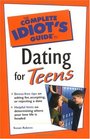 Complete Idiot's Guide to Dating for Teens